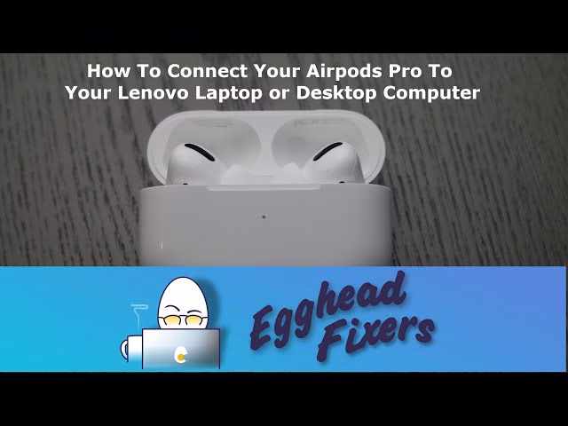 Why won't my AirPods connect to my Lenovo Yoga?