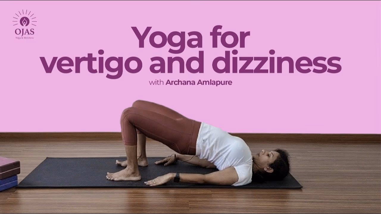 Which yoga is best for dizziness?